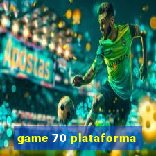 game 70 plataforma